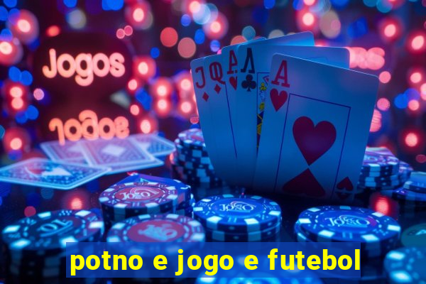 potno e jogo e futebol